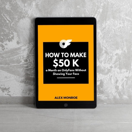 How To Make $50k a Month on OnlyFans Without Showing Your Face